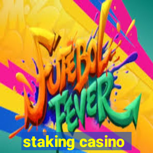 staking casino