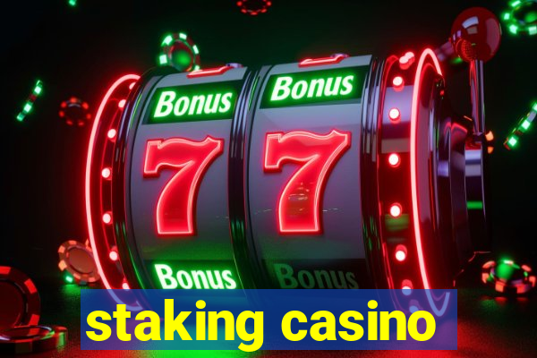 staking casino