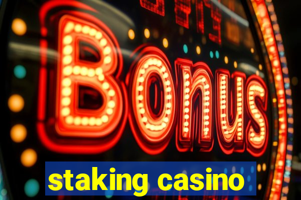 staking casino