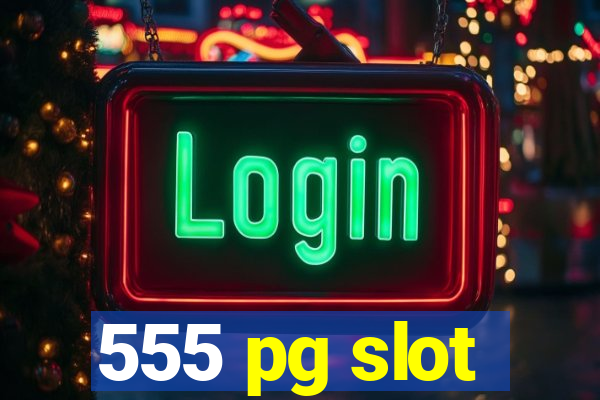 555 pg slot