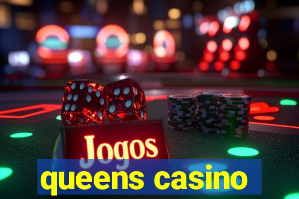 queens casino