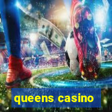 queens casino