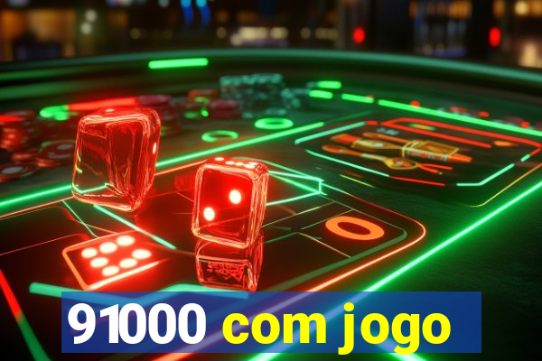 91000 com jogo