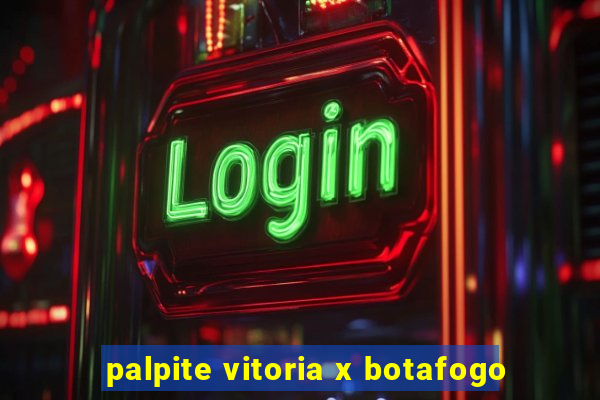 palpite vitoria x botafogo