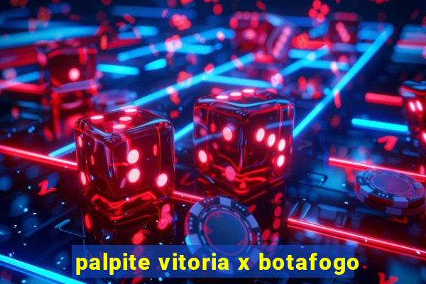 palpite vitoria x botafogo