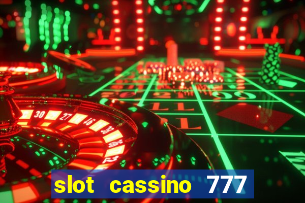 slot cassino 777 é confiável