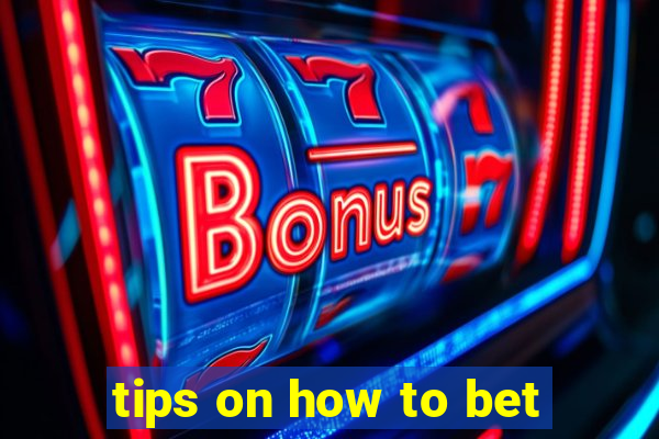 tips on how to bet