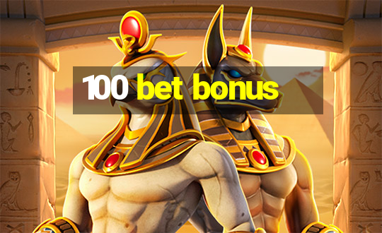 100 bet bonus