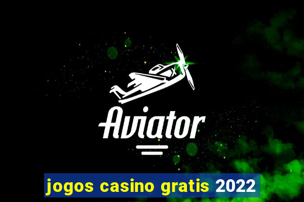 jogos casino gratis 2022