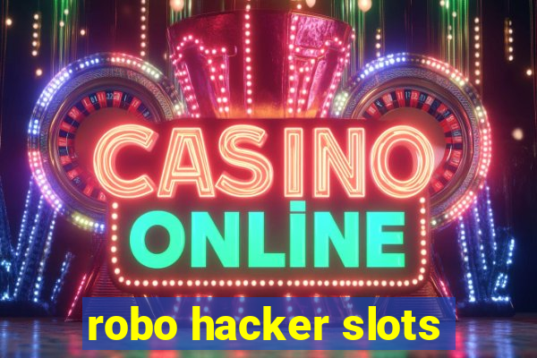 robo hacker slots