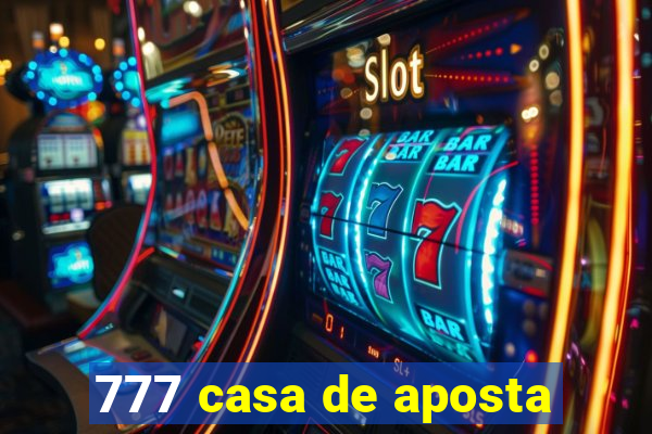 777 casa de aposta