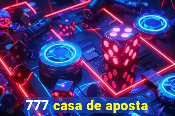 777 casa de aposta