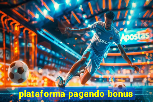 plataforma pagando bonus