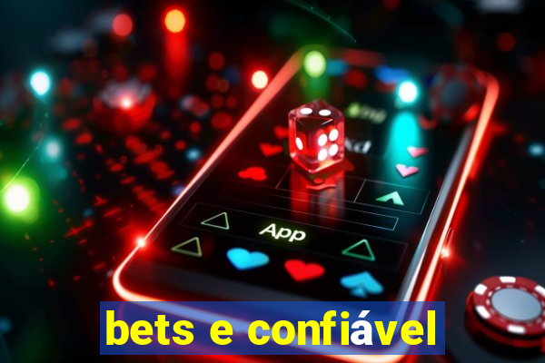 bets e confiável