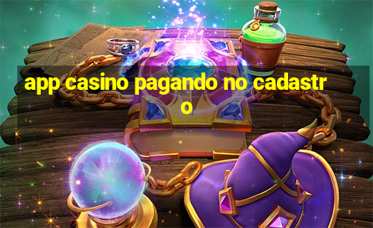 app casino pagando no cadastro