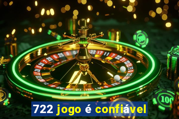 722 jogo é confiável