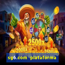 sg6.com plataforma de jogos