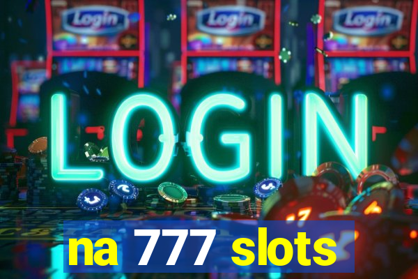 na 777 slots