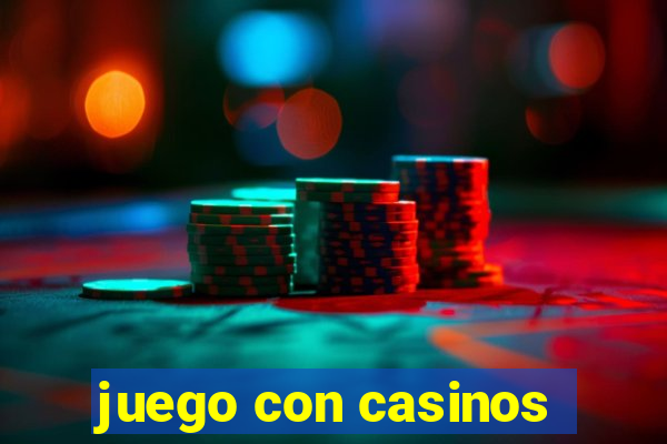 juego con casinos