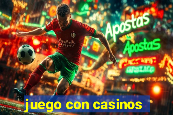 juego con casinos