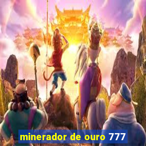 minerador de ouro 777