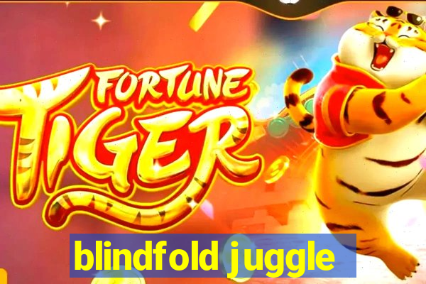 blindfold juggle