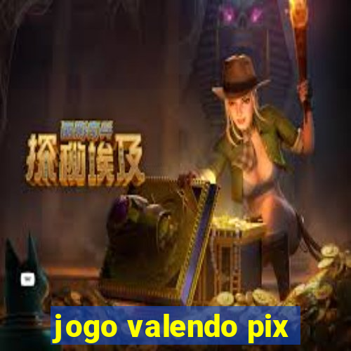 jogo valendo pix