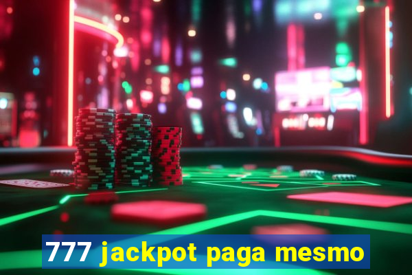 777 jackpot paga mesmo