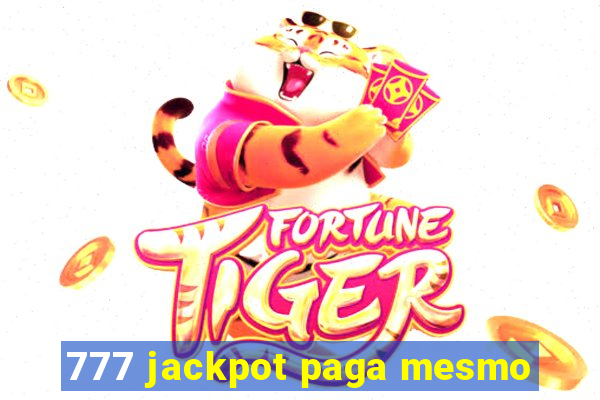 777 jackpot paga mesmo