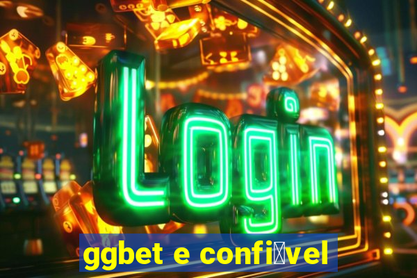 ggbet e confi谩vel