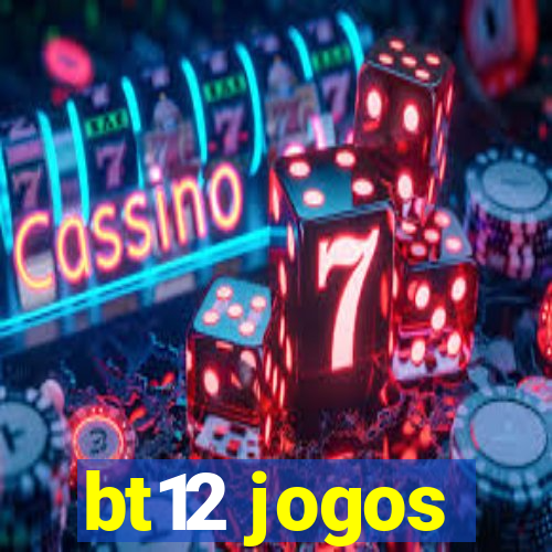 bt12 jogos