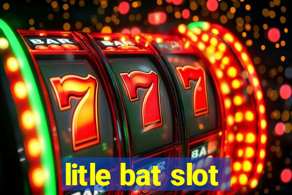 litle bat slot