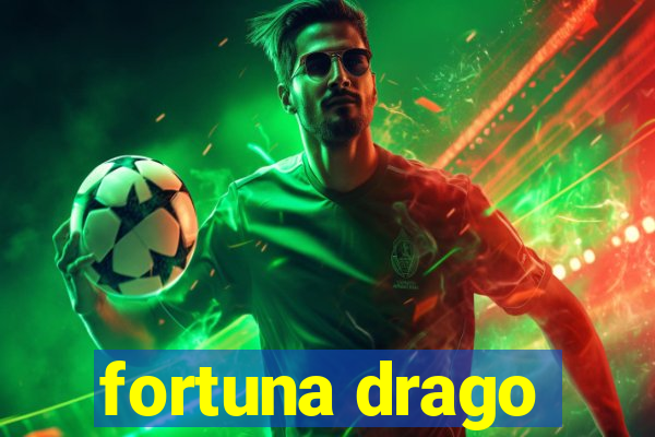 fortuna drago