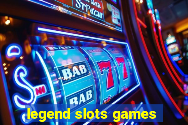 legend slots games