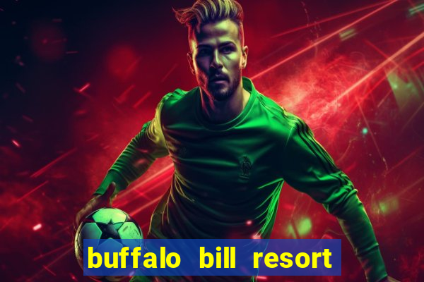 buffalo bill resort and casino