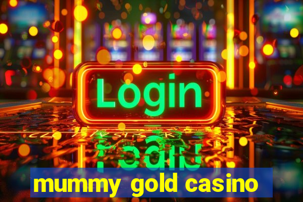 mummy gold casino