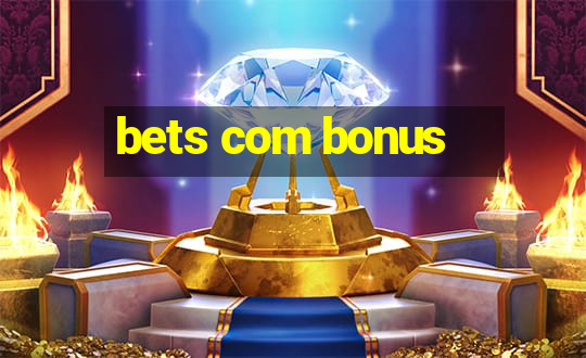 bets com bonus