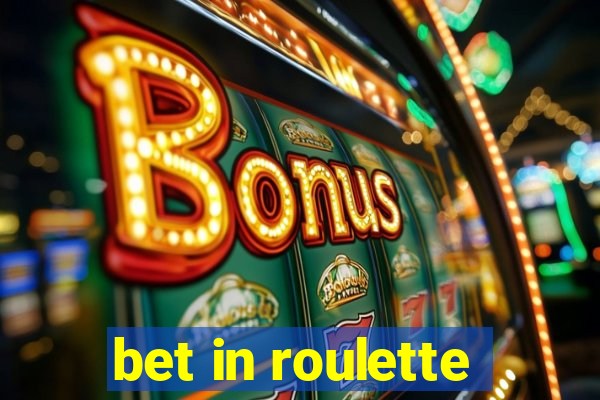 bet in roulette