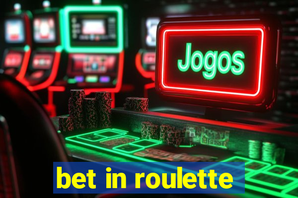 bet in roulette