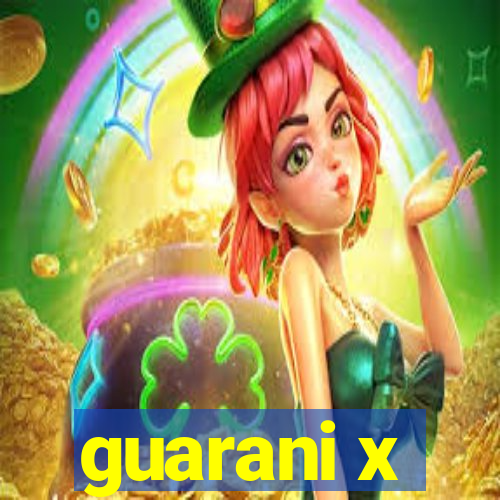 guarani x