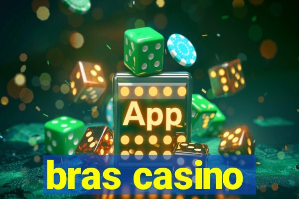 bras casino