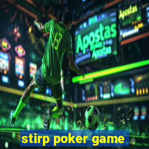 stirp poker game