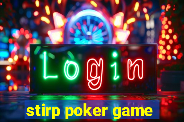 stirp poker game