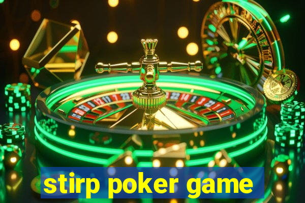 stirp poker game