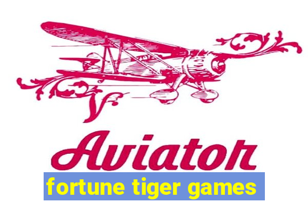 fortune tiger games