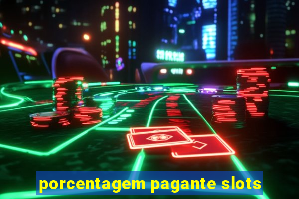 porcentagem pagante slots