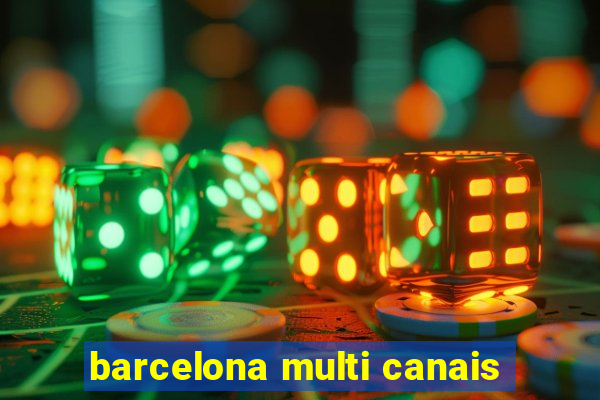 barcelona multi canais