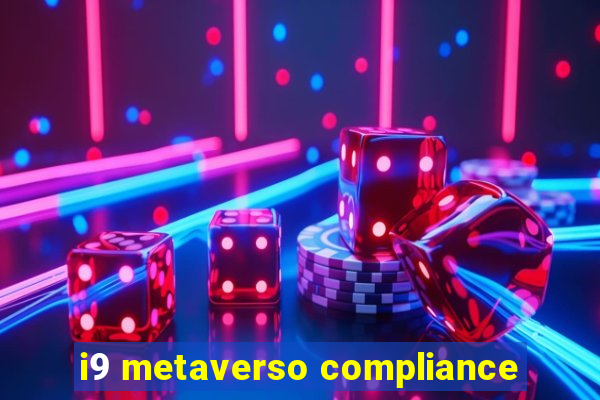 i9 metaverso compliance