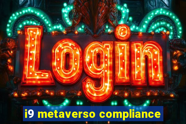 i9 metaverso compliance