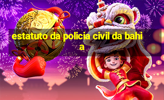 estatuto da policia civil da bahia